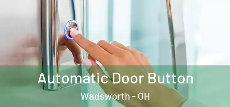  Automatic Door Button Wadsworth - OH