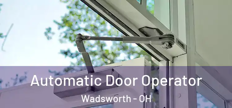  Automatic Door Operator Wadsworth - OH