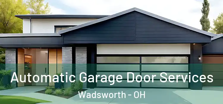  Automatic Garage Door Services Wadsworth - OH