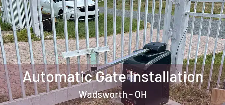  Automatic Gate Installation Wadsworth - OH