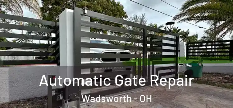  Automatic Gate Repair Wadsworth - OH