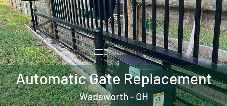  Automatic Gate Replacement Wadsworth - OH