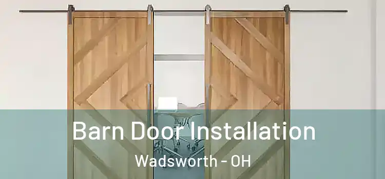  Barn Door Installation Wadsworth - OH