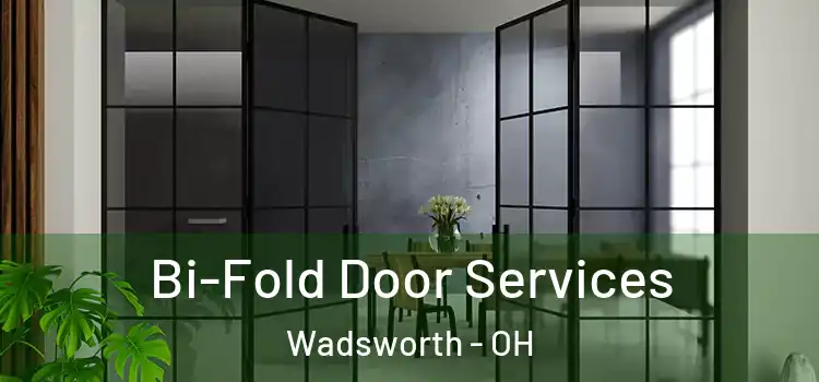 Bi-Fold Door Services Wadsworth - OH