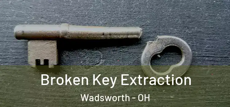  Broken Key Extraction Wadsworth - OH