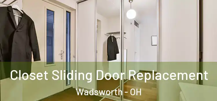  Closet Sliding Door Replacement Wadsworth - OH