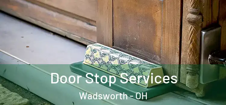  Door Stop Services Wadsworth - OH