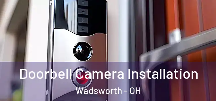 Doorbell Camera Installation Wadsworth - OH