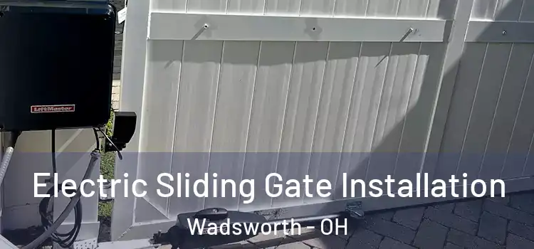  Electric Sliding Gate Installation Wadsworth - OH