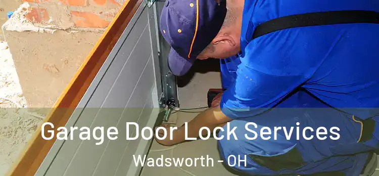  Garage Door Lock Services Wadsworth - OH