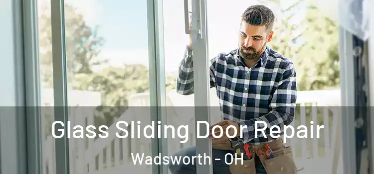  Glass Sliding Door Repair Wadsworth - OH