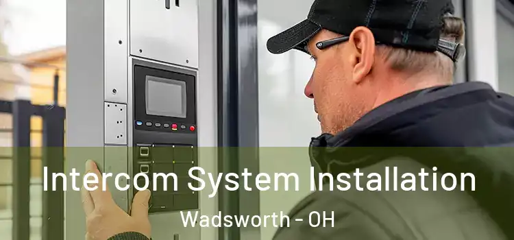  Intercom System Installation Wadsworth - OH