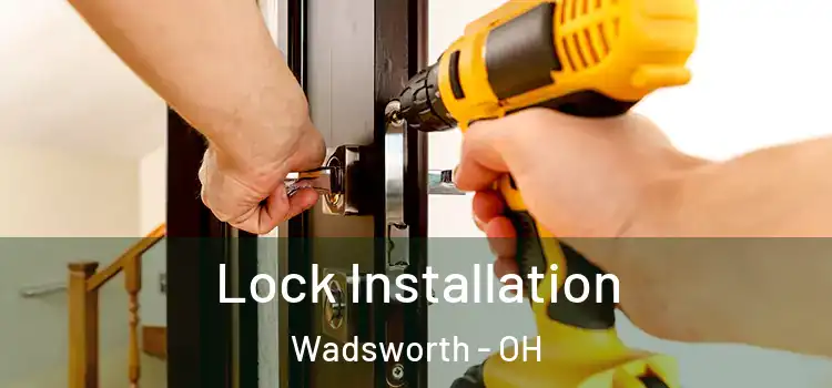  Lock Installation Wadsworth - OH