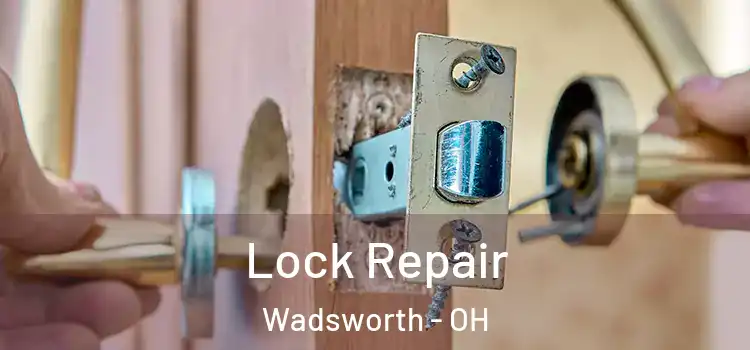 Lock Repair Wadsworth - OH