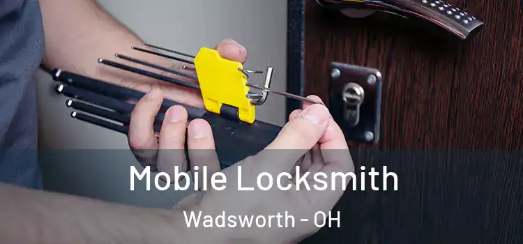  Mobile Locksmith Wadsworth - OH