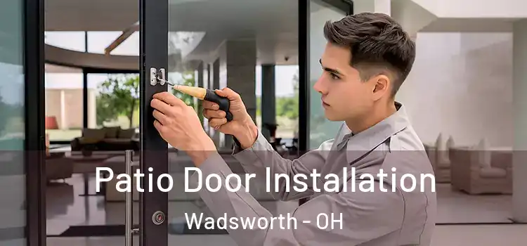  Patio Door Installation Wadsworth - OH
