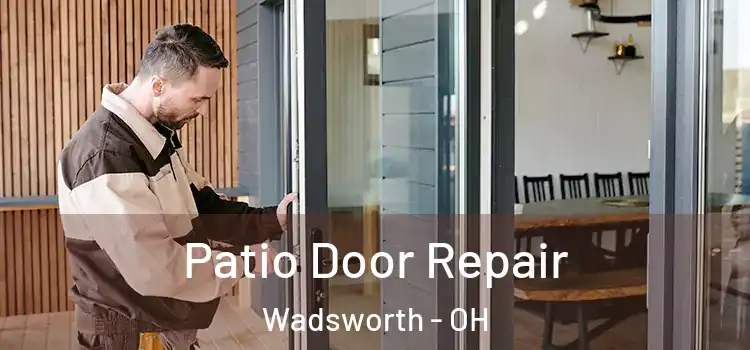  Patio Door Repair Wadsworth - OH