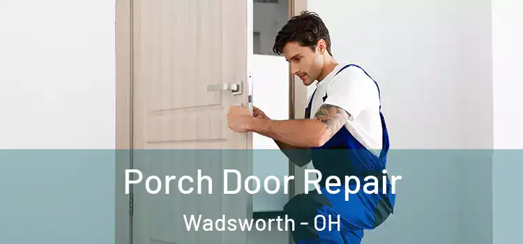  Porch Door Repair Wadsworth - OH