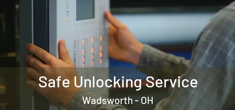  Safe Unlocking Service Wadsworth - OH