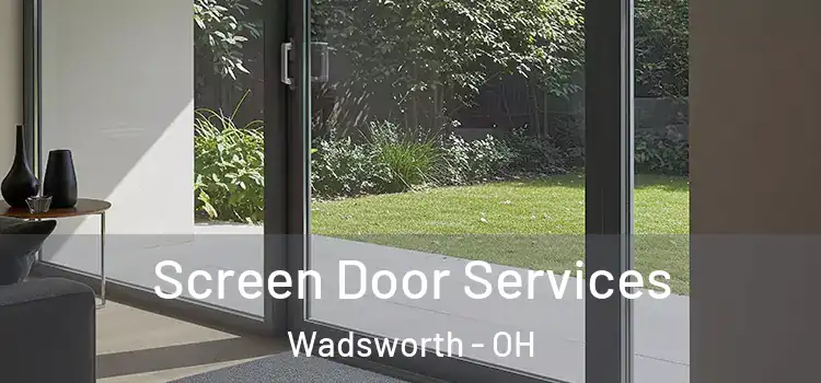  Screen Door Services Wadsworth - OH