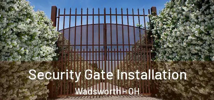  Security Gate Installation Wadsworth - OH