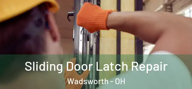  Sliding Door Latch Repair Wadsworth - OH