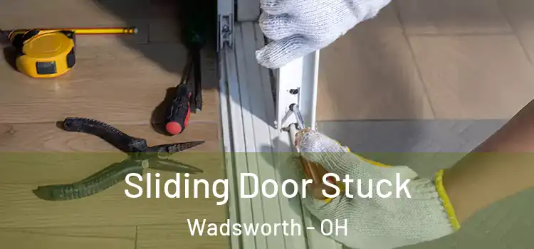  Sliding Door Stuck Wadsworth - OH